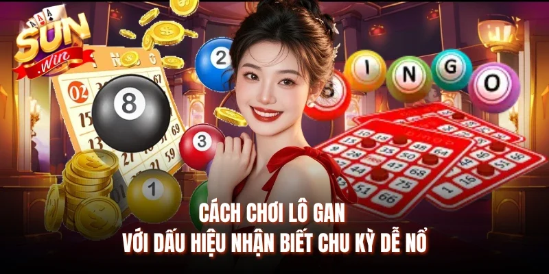 Cách chơi lô gan