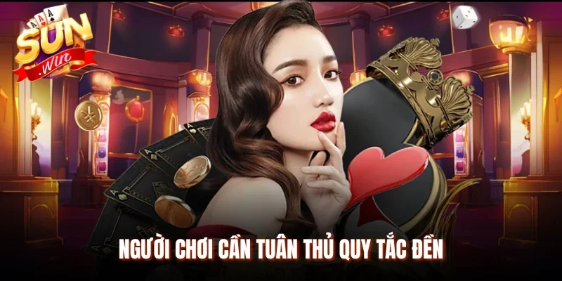 Người chơi cần tuân thủ quy tắc đền