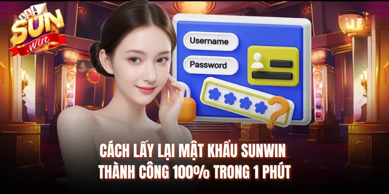 Cách lấy lại mật khẩu Sunwin
