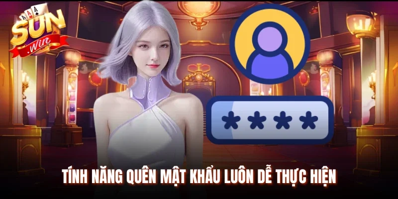 Tính năng quên mật khẩu luôn dễ thực hiện