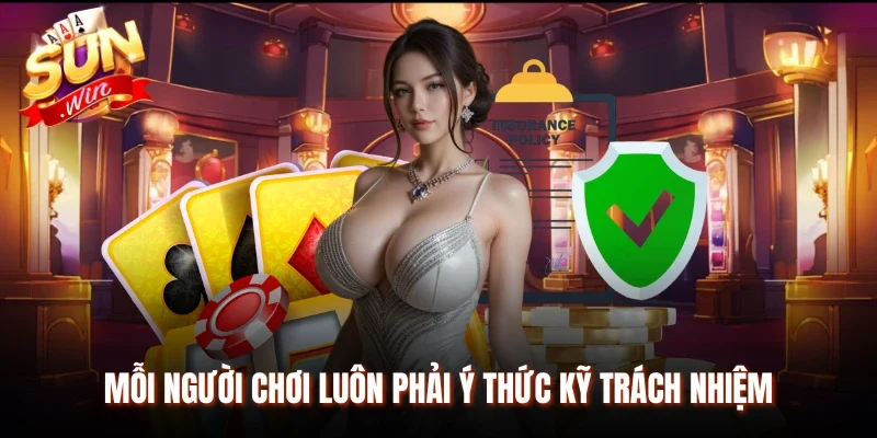 Mỗi người chơi luôn phải ý thức kỹ trách nhiệm
