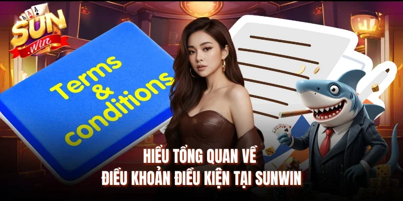 Hiểu tổng quan về điều khoản điều kiện tại Sunwin