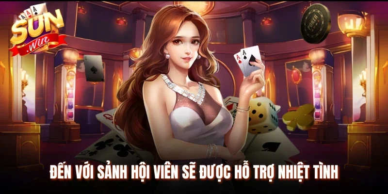Đến với sảnh hội viên sẽ được hỗ trợ nhiệt tình