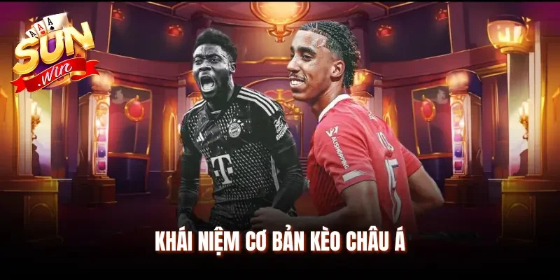 Hiểu rõ thông tin cơ bản kèo châu Á