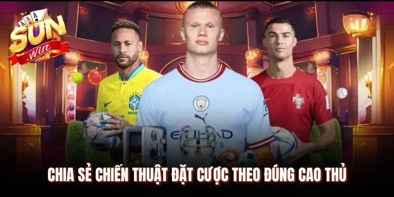 Hiểu rõ chiến thuật đặt cược theo đúng lời khuyên cao thủ