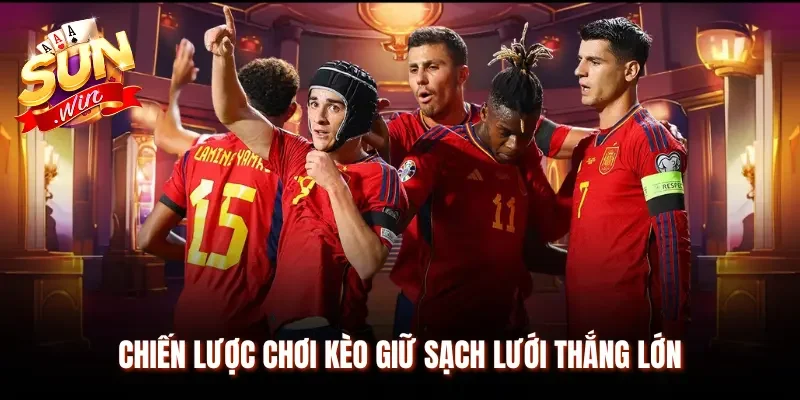 Định hình chiến lược chơi kèo giữ sạch lưới thắng lớn