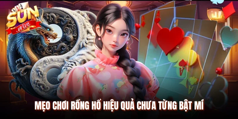 Mẹo chơi Rồng Hổ hiệu quả chưa từng bật mí