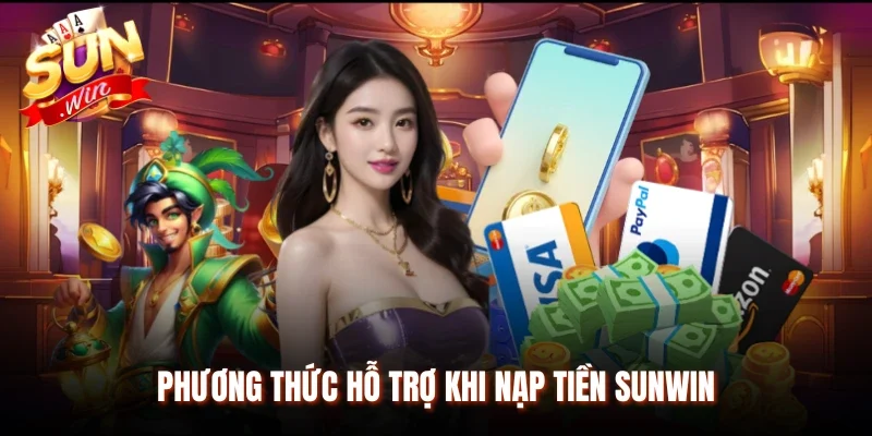 Phương thức hỗ trợ khi nạp tiền Sunwin