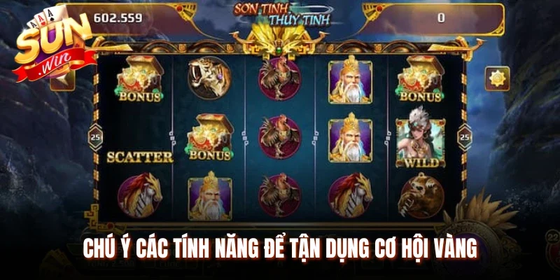 Chú ý các tính năng để tận dụng cơ hội vàng