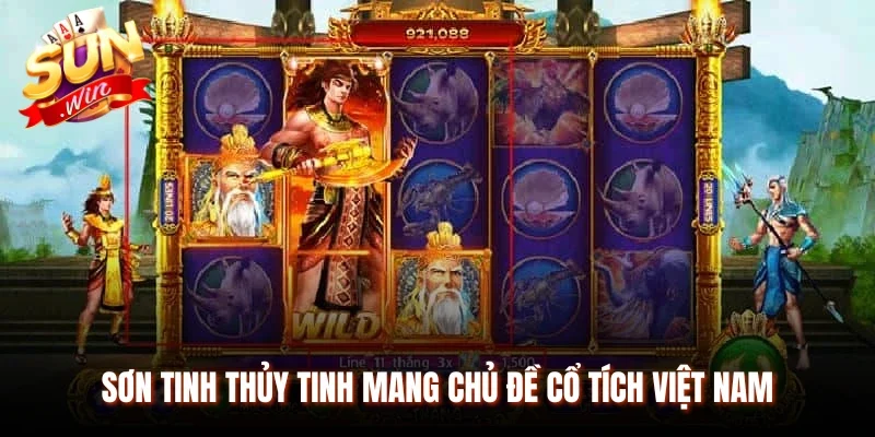 Sơn Tinh Thủy Tinh mang chủ đề cổ tích Việt Nam