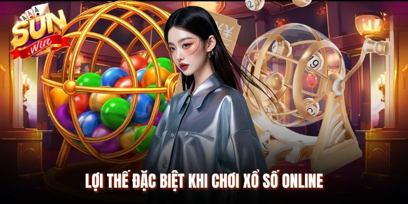 Lợi thế đặc biệt khi chơi xổ số online