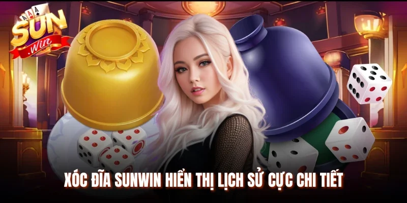 Xóc đĩa Sunwin hiển thị lịch sử cực chi tiết